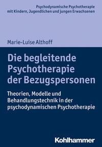 Marie-Luise Althoff Die begleitende Psychotherapie der Bezugspersonen