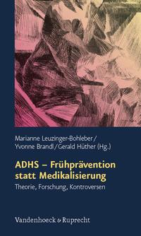 Marianne Leuzinger-Bohleber, Yvonne Brandl, Gerald Hüth ADHS – Frühprävention statt Medikalisierung