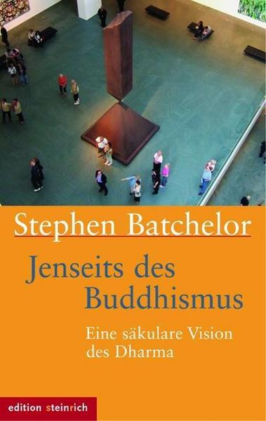 Stephen Batchelor Jenseits des Buddhismus
