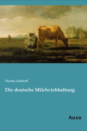 Martin Sutthoff Die deutsche Milchviehhaltung