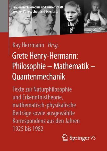 Springer Fachmedien Wiesbaden GmbH Grete Henry-Hermann: Philosophie – Mathematik – Quantenmechanik