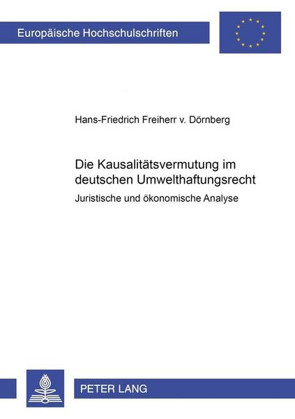 Hans-F. Freiherr v. Dörnberg Die Kausalitätsvermutung im deutschen Umwelthaftungsrecht