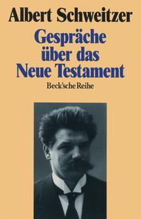 Albert Schweitzer Gespräche über das Neue Testament