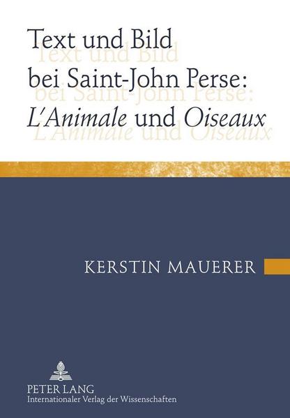 Kerstin Mauerer Text und Bild bei Saint-John Perse: «L’Animale» und «Oiseaux»