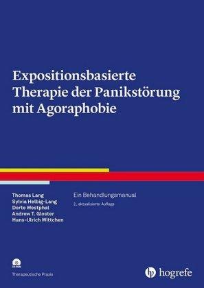 Thomas Lang, Sylvia Helbig-Lang, Dorte Westphal, Andrew T. G Expositionsbasierte Therapie der Panikstörung mit Agoraphobie