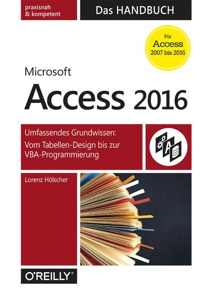 Lorenz Hölscher Access 2016  Das Handbuch (Für Access 2007 bis 2016)