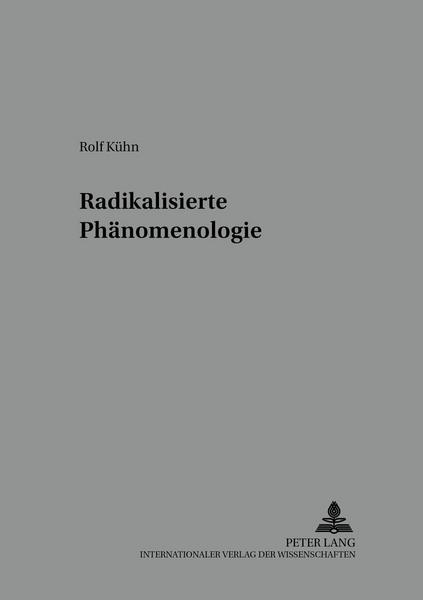 Rolf Kühn Radikalisierte Phänomenologie
