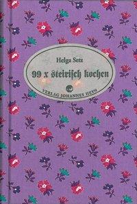 Helga Setz 99 x steirisch kochen