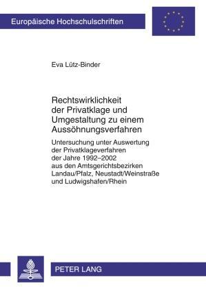Eva Lütz-Binder Rechtswirklichkeit der Privatklage und Umgestaltung zu einem Aussöhnungsverfahren