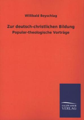 Willibald Beyschlag Zur deutsch-christlichen Bildung