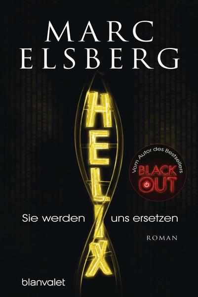 Marc Elsberg HELIX - Sie werden uns ersetzen