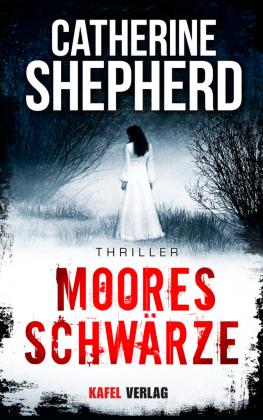 Catherine Shepherd Mooresschwärze: Thriller