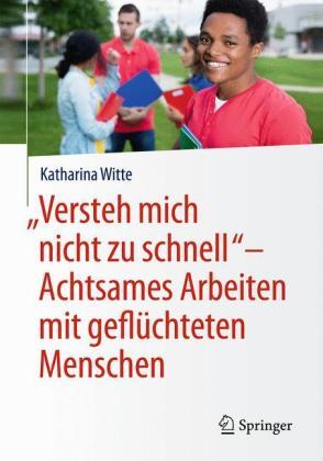 Katharina Witte „Versteh mich nicht zu schnell“ – Achtsames Arbeiten mit geflüchteten Menschen