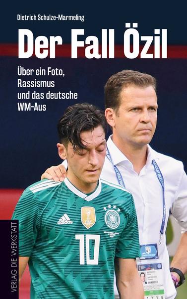 Dietrich Schulze-Marmeling Der Fall Özil