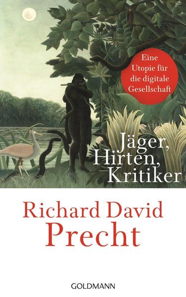 Richard David Precht Jäger, Hirten, Kritiker