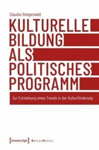 Transcript / transcript Verlag Kulturelle Bildung als politisches Programm