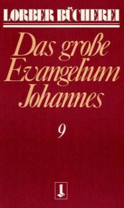 Jakob Lorber Johannes, das grosse Evangelium