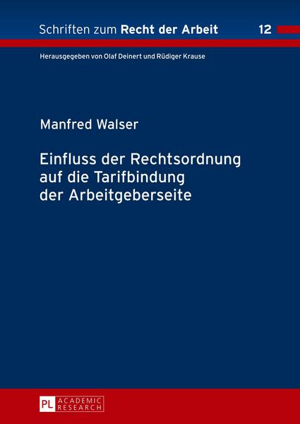 Manfred Walser Einfluss der Rechtsordnung auf die Tarifbindung der Arbeitgeberseite