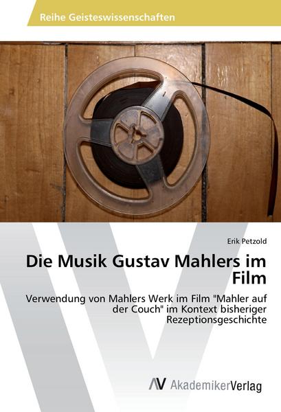 Erik Petzold Petzold, E: Musik Gustav Mahlers im Film