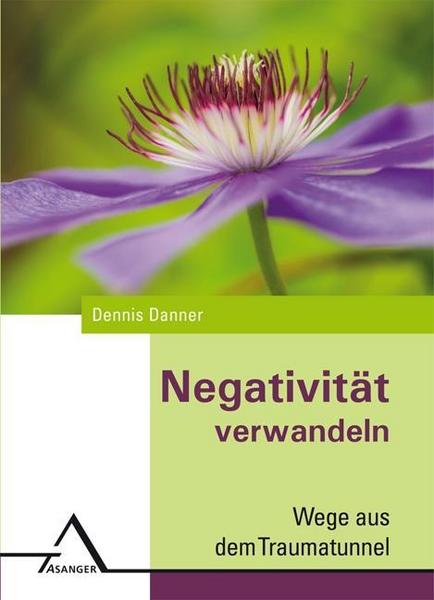 Dennis Danner Negativität verwandeln