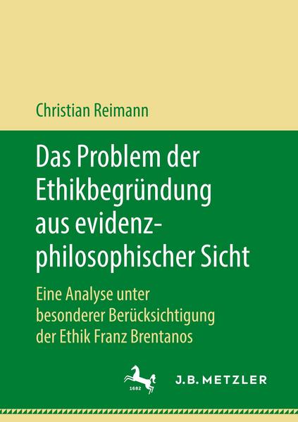 Christian Reimann Das Problem der Ethikbegründung aus evidenzphilosophischer Sicht