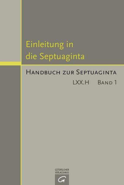 Gütersloher Verlagshaus Handbuch zur Septuaginta / Einleitung in die Septuaginta