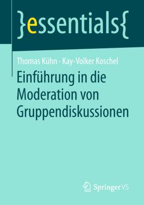 Thomas Kühn, Kay-Volker Koschel Einführung in die Moderation von Gruppendiskussionen