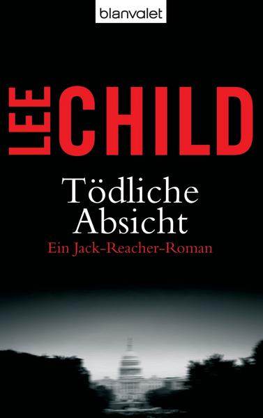 Lee Child Tödliche Absicht / Jack Reacher Bd.6