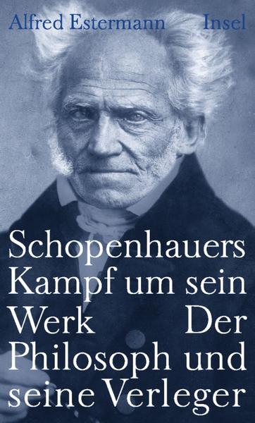 Alfred Estermann Schopenhauers Kampf um sein Werk