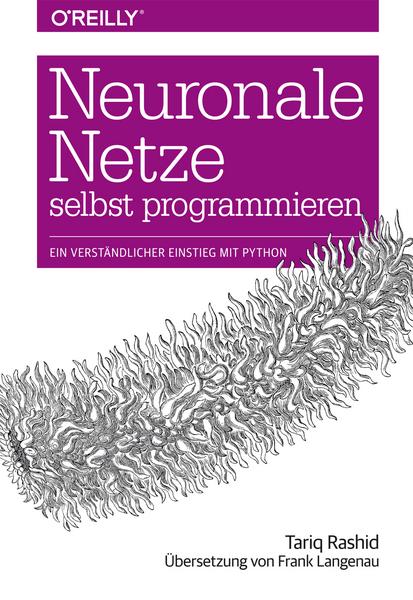 Tariq Rashid Neuronale Netze selbst programmieren