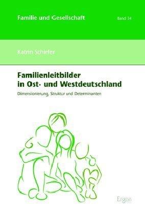 Katrin Schiefer Familienleitbilder in Ost- und Westdeutschland