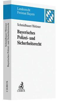 Wilhelm Schmidbauer, Thomas Holzner Bayerisches Polizei- und Sicherheitsrecht