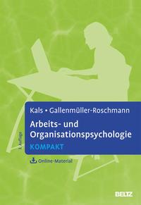 Elisabeth Kals, Jutta Gabriele Gallenmüller-Roschmann Arbeits- und Organisationspsychologie kompakt