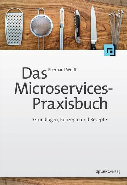 Eberhard Wolff Das Microservices-Praxisbuch