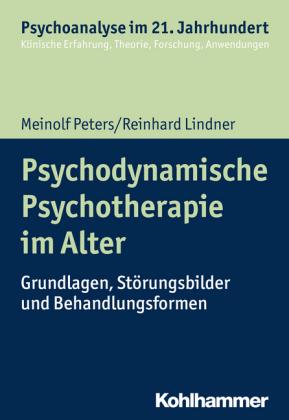 Meinolf Peters, Reinhard Lindner Psychodynamische Psychotherapie im Alter