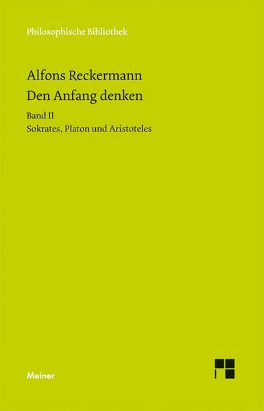 Alfons Reckermann Den Anfang denken. Die Philosophie der Antike in Texten und Darstellung. Band II