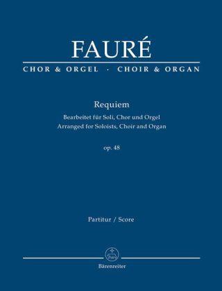 Gabriel Fauré Requiem d-Moll op.48, Bearbeitet für Soli, Chor und Orgel, Orgelauszug