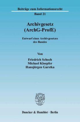 Friedrich Schoch, Michael Kloepfer, Hansjürgen Garstka Archivgesetz (ArchG-ProfE).