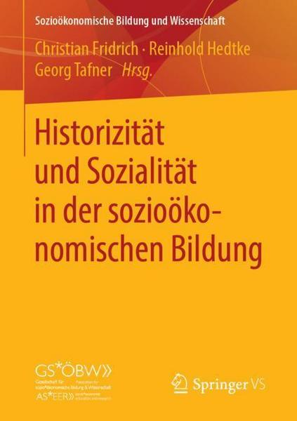 Springer Fachmedien Wiesbaden GmbH Historizität und Sozialität in der sozioökonomischen Bildung
