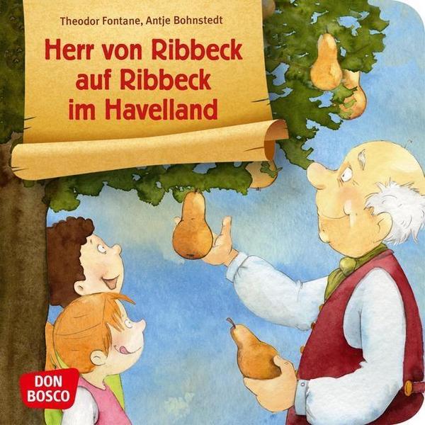 Theodor Fontane Herr von Ribbeck auf Ribbeck im Havelland. Mini-Bilderbuch.