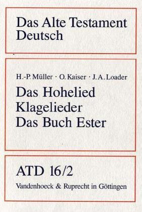 Otto Kaiser, Hans-Peter Müller, James Alfred Loader Das Hohelied. Klagelieder. Das Buch Esther