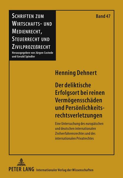 Henning Dehnert Der deliktische Erfolgsort bei reinen Vermögensschäden und Persönlichkeitsrechtsverletzungen