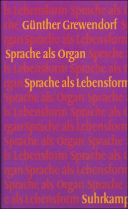 Günther Grewendorf Sprache als Organ. Sprache als Lebensform