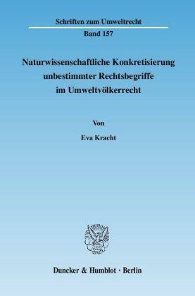 Eva Kracht Naturwissenschaftliche Konkretisierung unbestimmter Rechtsbegriffe im Umweltvölkerrecht.