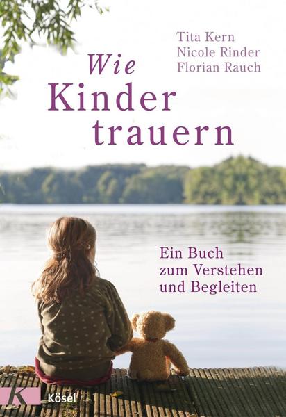 Florian Rauch, Nicole Rinder, Tita Kern Wie Kinder trauern