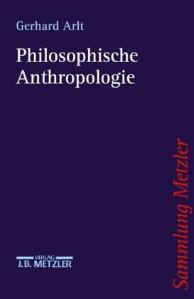 Gerhard Arlt Philosophische Anthropologie