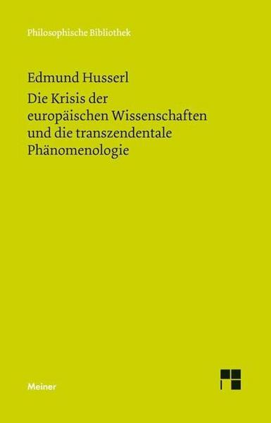 Edmund Husserl Die Krisis der europäischen Wissenschaften und die transzendentale Phänomenologie