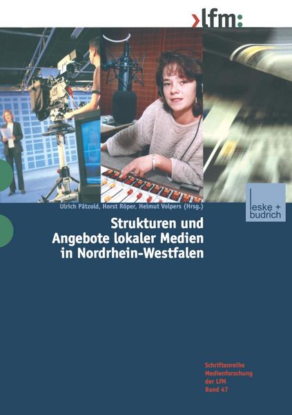 Ulrich Pätzold, Horst Röper, Helmut Volpers Strukturen und Angebote lokaler Medien in Nordrhein-Westfalen