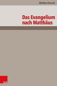 Matthias Konradt Das Evangelium nach Matthäus