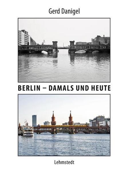 Gerd Danigel Berlin – damals und heute